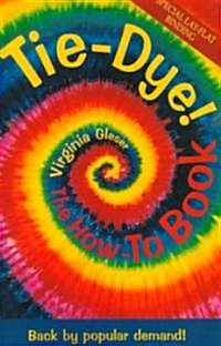 Tie-Dye! the How-To Book: Back by Popular Demand! (Paperback, 2, Revised)