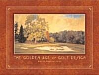 The Golden Age of Golf Design (Hardcover)
