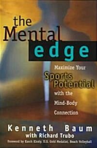 The Mental Edge: Maximize Your Sports Potential with the Mind-Body Connection (Paperback)