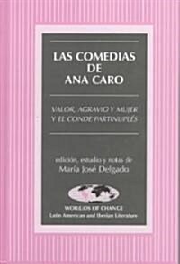 Las Comedias de Ana Caro: Valor, Agravio Y Mujer Y El Conde Partinupl?- Edici?, Estudio Y Notas de Mar? Jos?Delgado (Hardcover)