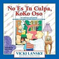 No Es Tu Culpa, Koko Oso: Its Not Your Fault, Koko Bear (Paperback)