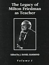 The Legacy of Milton Friedman As Teacher (Hardcover)