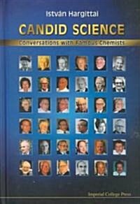 Candid Science: Conversations With Famous Chemists (Hardcover)