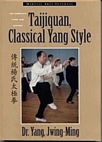 Taijiquan: Classical Yang Style, the Complete Form and Qigong (Paperback)