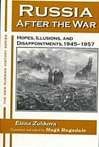 Russia After the War : Hopes, Illusions and Disappointments, 1945-1957 (Paperback)