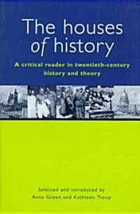 The Houses of History: A Criticial Reader in Twentieth-Century History and Theory (Paperback)
