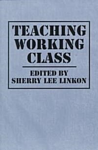 Teaching Working Class (Paperback)