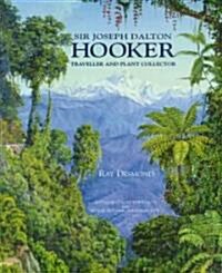 Sir Joseph Dalton Hooker: Traveller & Plant Collector (Hardcover)