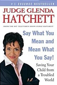 Say What You Mean and Mean What You Say!: Saving Your Child from a Troubled World (Paperback)
