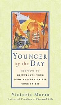 Younger by the Day: 365 Ways to Rejuvenate Your Body and Revitalize Your Spirit (Hardcover)