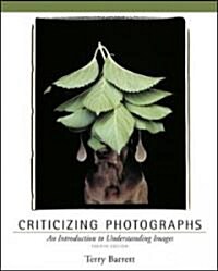 Criticizing Photographs (Paperback, 4th, Subsequent)