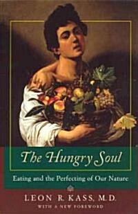 [중고] The Hungry Soul: Eating and the Perfecting of Our Nature (Paperback, Univ of Chicago)