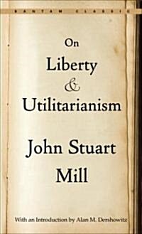 On Liberty and Utilitarianism (Mass Market Paperback)