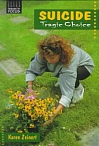 Suicide: Tragic Choice (Library Binding)