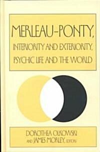 Merleau-Ponty, Interiority and Exteriority, Psychic Life and the World (Hardcover)