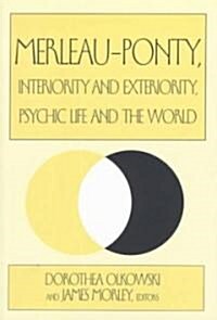 Merleau-Ponty, Interiority and Exteriority, Psychic Life and the World (Paperback)