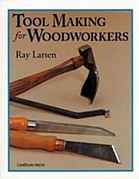 Tool Making for Woodworkers (Paperback)