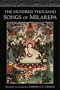 The Hundred Thousand Songs of Milarepa: The Life-Story and Teaching of the Greatest Poet-Saint Ever to Appear in the History of Buddhism (Hardcover, Revised)