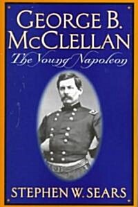 George B. McClellan: The Young Napoleon (Paperback)