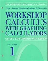 Workshop Calculus with Graphing Calculators: Guided Exploration with Review (Paperback, 1999)