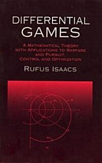 Differential Games: A Mathematical Theory with Applications to Warfare and Pursuit, Control and Optimization (Paperback, Revised)