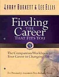 Finding the Career That Fits You: The Companion Workbook to Your Career in Changing Times (Paperback)