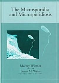 The Microsporidia and Microsporidiosis (Hardcover)