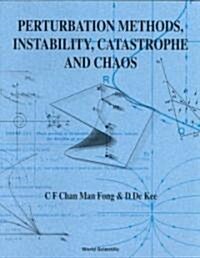 Perturbation Methods, Instability, Catastrophe and Chaos (Paperback)