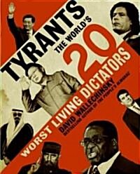 Tyrants: The Worlds 20 Worst Living Dictators (Paperback)