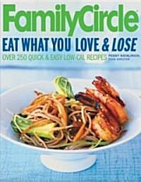 Family Circle Eat What You Love & Lose (Paperback)