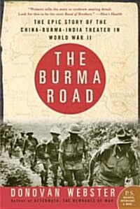 The Burma Road: The Epic Story of the China-Burma-India Theater in World War II (Paperback)