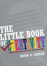 The Little Book of Creativity: Great Ideas and How You Can Use Them (Paperback)