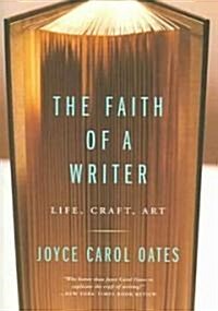 The Faith of a Writer: Life, Craft, Art (Paperback)