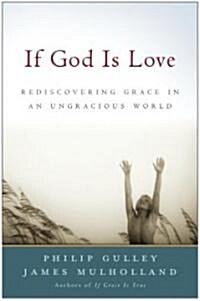 [중고] If God Is Love: Rediscovering Grace in an Ungracious World (Hardcover)