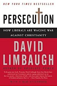 Persecution: How Liberals Are Waging War Against Christianity (Paperback)