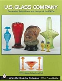 U.S. Glass Co.: Decorated Satin Glass and Lamps of the 1920s (Paperback)