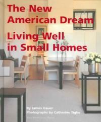 (The) new American dream : living well in small homes