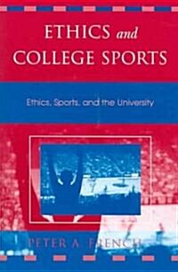 Ethics and College Sports: Ethics, Sports, and the University (Paperback)