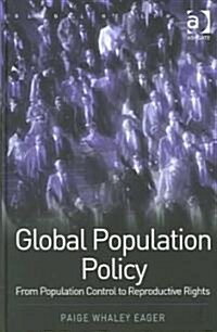 Global Population Policy : From Population Control to Reproductive Rights (Hardcover)