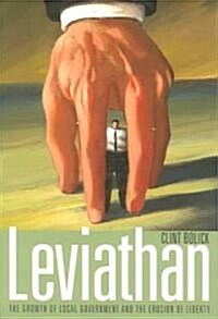 Leviathan: The Growth of Local Government and the Erosion of Liberty (Paperback)