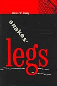 Snakes Legs: Sequels, Continuations, Rewritings, and Chinese Fiction (Hardcover)
