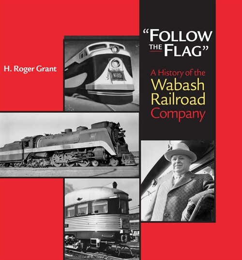 Follow the Flag: A History of the Wabash Railroad Company (Hardcover)