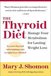 The Thyroid Diet: Manage Your Metabolism for Lasting Weight Loss (Paperback)
