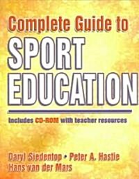 Complete Guide to Sport Education (Paperback, CD-ROM)