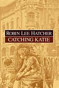 Catching Katie (Library, Large Print)