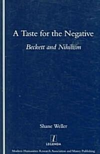 A Taste for the Negative : Beckett and Nihilism (Paperback)