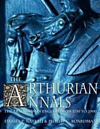 The Arthurian Annals : The Tradition in English from 1250-2000 (Multiple-component retail product)