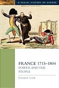 France 1715-1804 : Power and the People (Paperback)