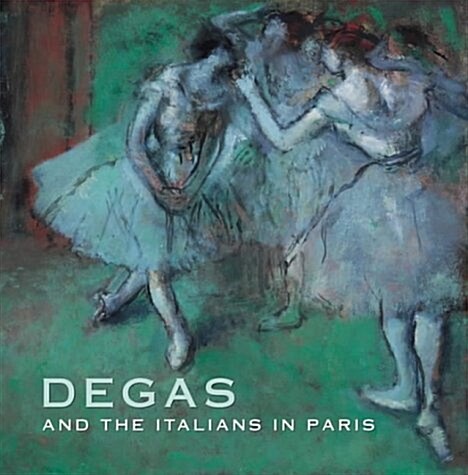 Degas and the Italians in Paris (Paperback)