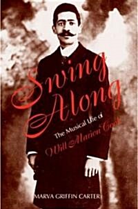 Swing Along: The Musical Life of Will Marion Cook (Hardcover)